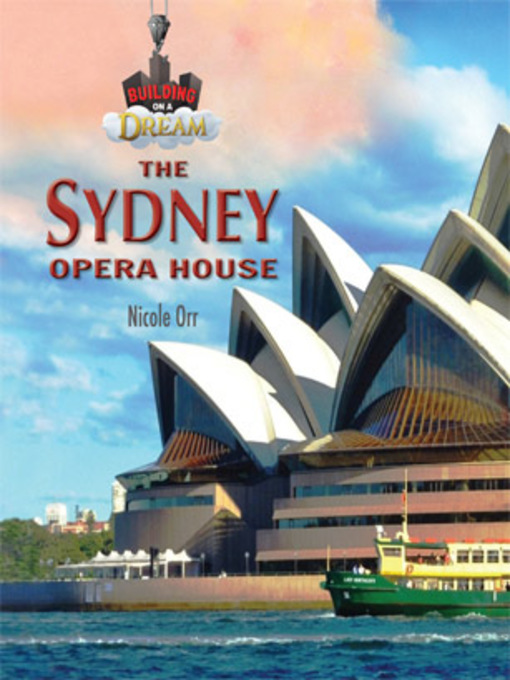 Title details for The Sydney Opera House by Nicole K. Orr - Available